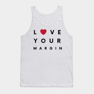 Love Your Margin ! Tank Top